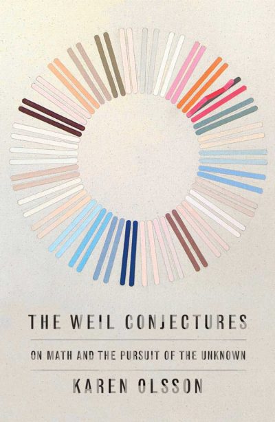 The Weil Conjectures by Karen Olsson